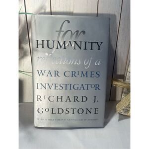 For Humanity: Reflections of a War Crimes Investigator By Richard J. Goldstone H